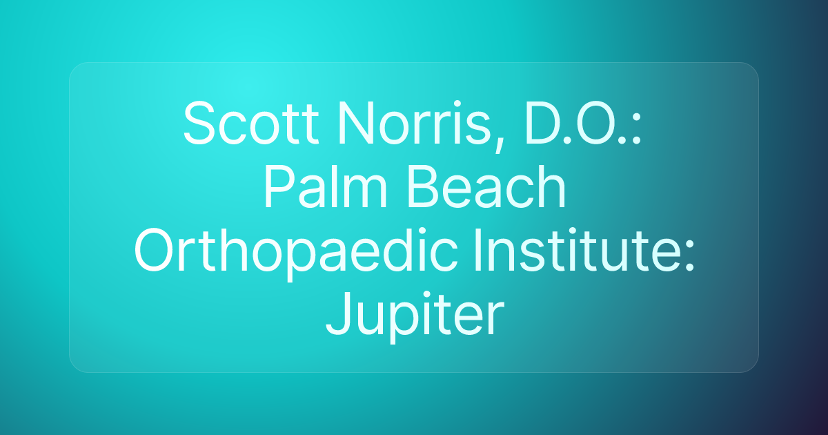 Scott Norris, D.O.: Palm Beach Orthopaedic Institute: Jupiter