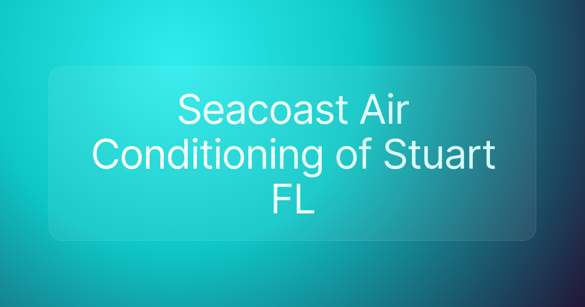 Seacoast Air Conditioning of Stuart FL