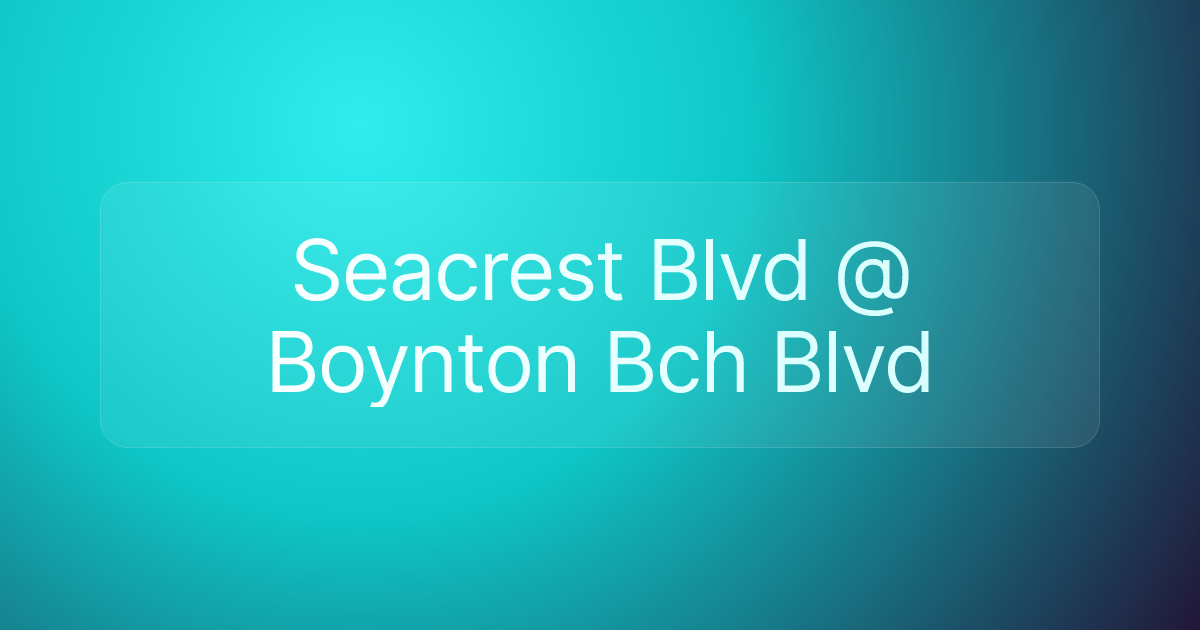 Seacrest Blvd @ Boynton Bch Blvd