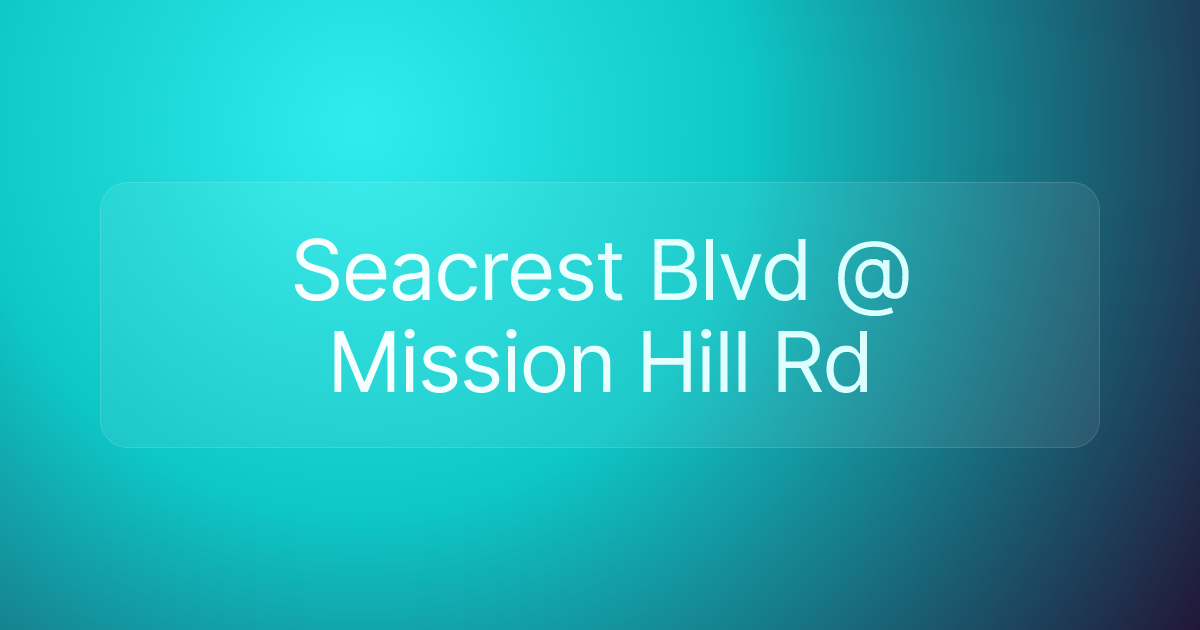 Seacrest Blvd @ Mission Hill Rd