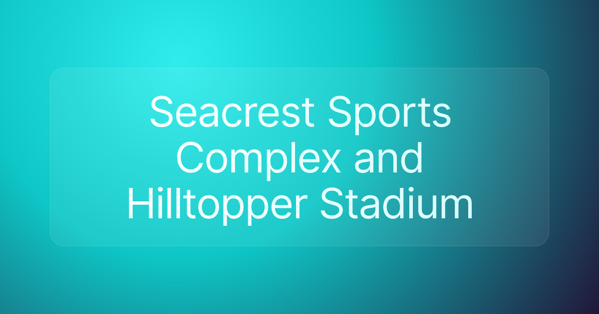 Seacrest Sports Complex and Hilltopper Stadium