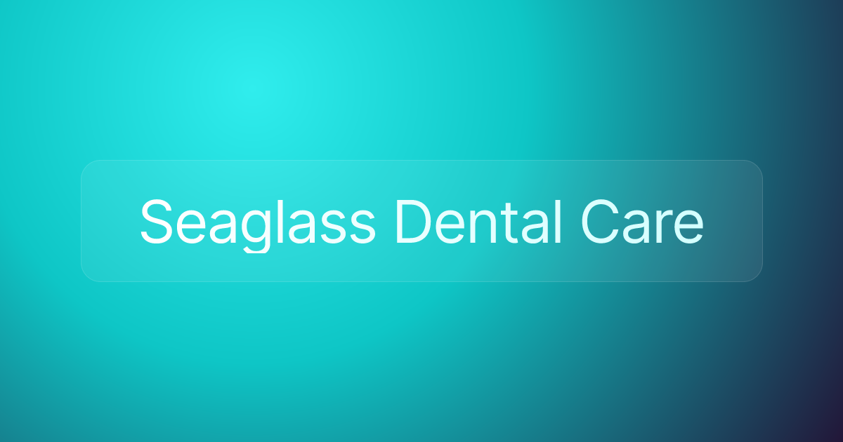 Seaglass Dental Care