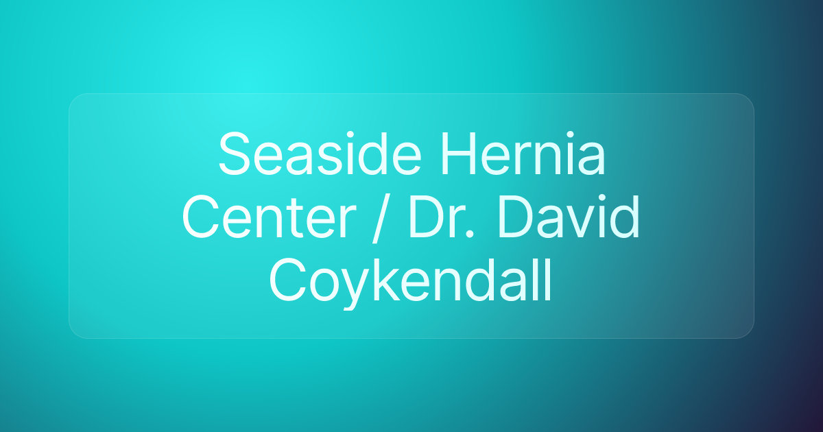 Seaside Hernia Center / Dr. David Coykendall
