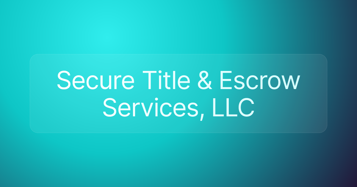Secure Title & Escrow Services, LLC