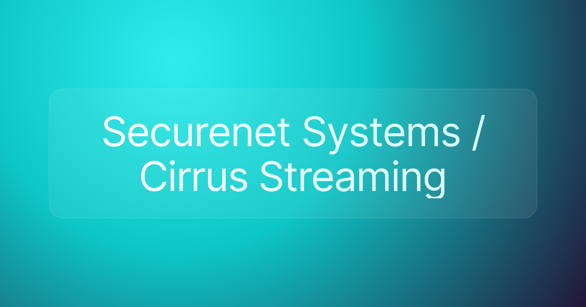 Securenet Systems / Cirrus Streaming
