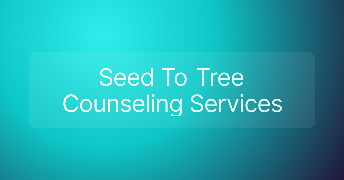 Seed To Tree Counseling Services