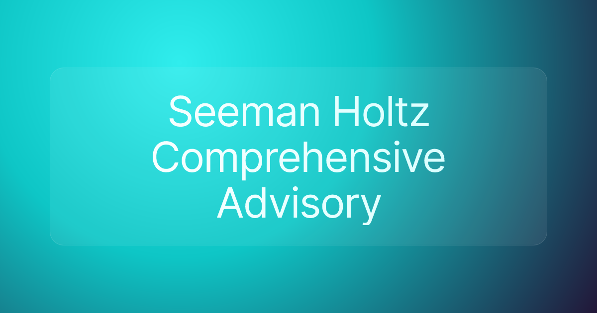 Seeman Holtz Comprehensive Advisory