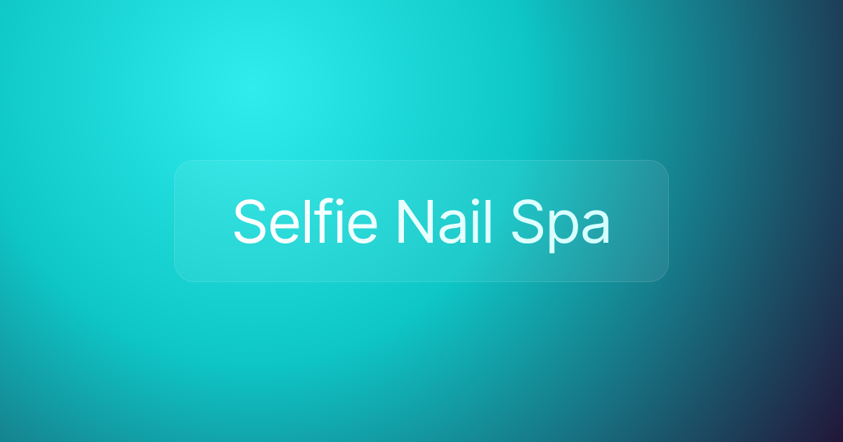 Selfie Nail Spa