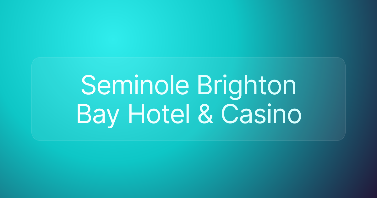 Seminole Brighton Bay Hotel & Casino