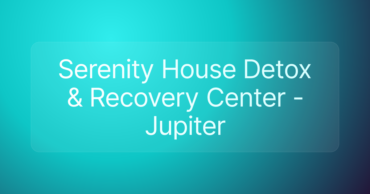Serenity House Detox & Recovery Center - Jupiter