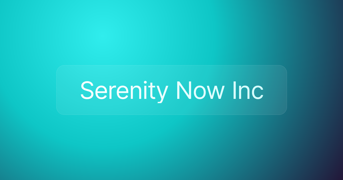 Serenity Now Inc