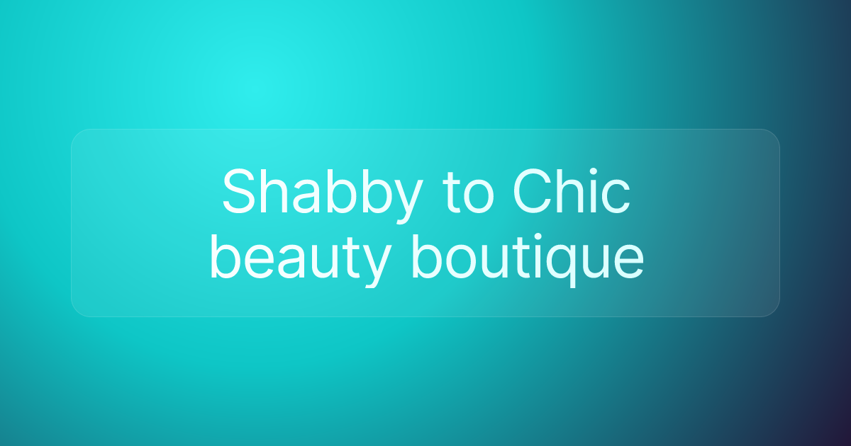 Shabby to Chic beauty boutique