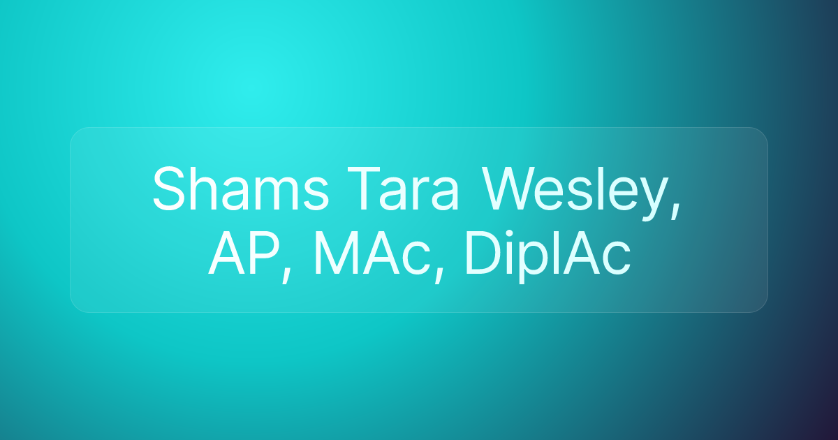Shams Tara Wesley, AP, MAc, DiplAc
