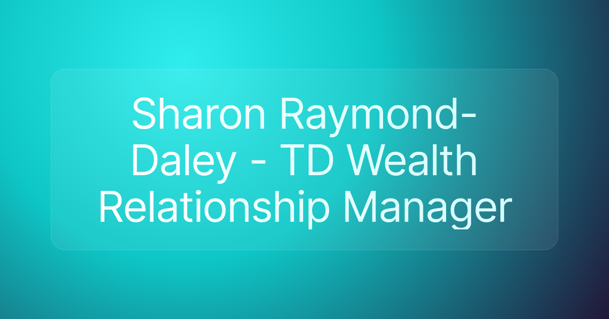 Sharon Raymond-Daley - TD Wealth Relationship Manager
