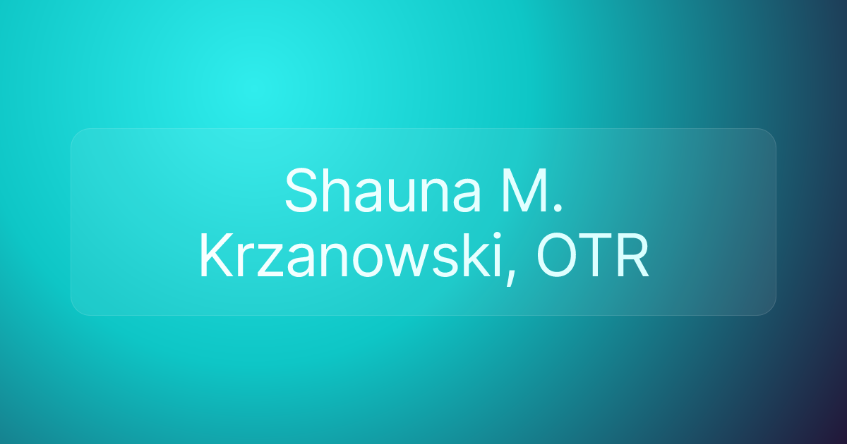Shauna M. Krzanowski, OTR