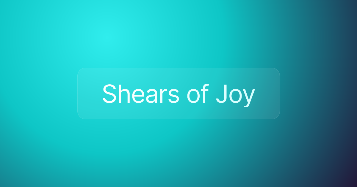 Shears of Joy