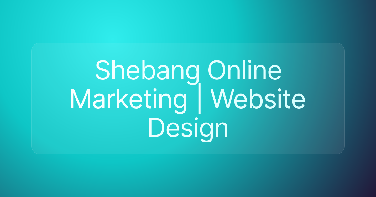 Shebang Online Marketing | Website Design