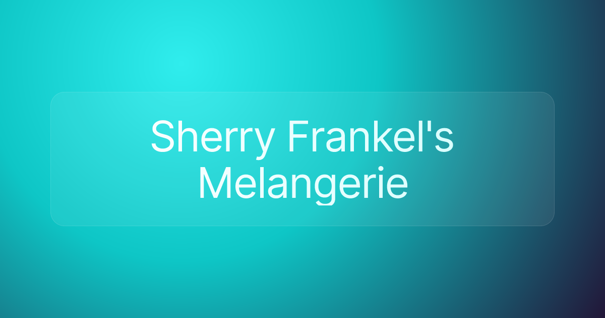 Sherry Frankel's Melangerie