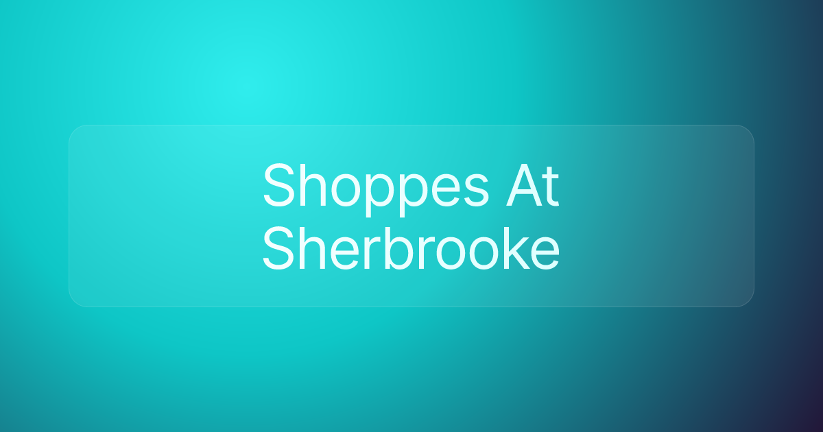 Shoppes At Sherbrooke