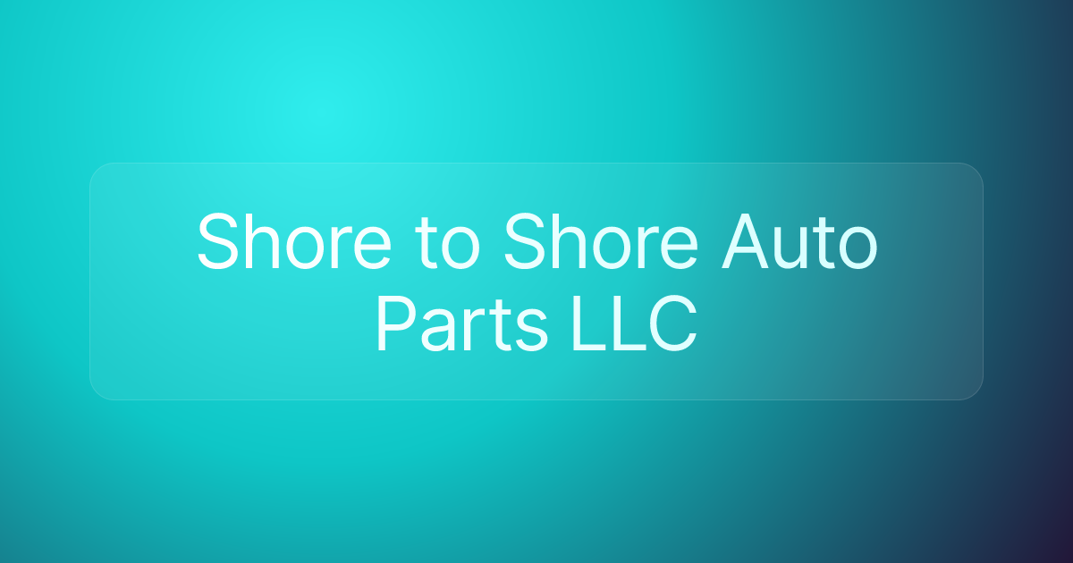 Shore to Shore Auto Parts LLC