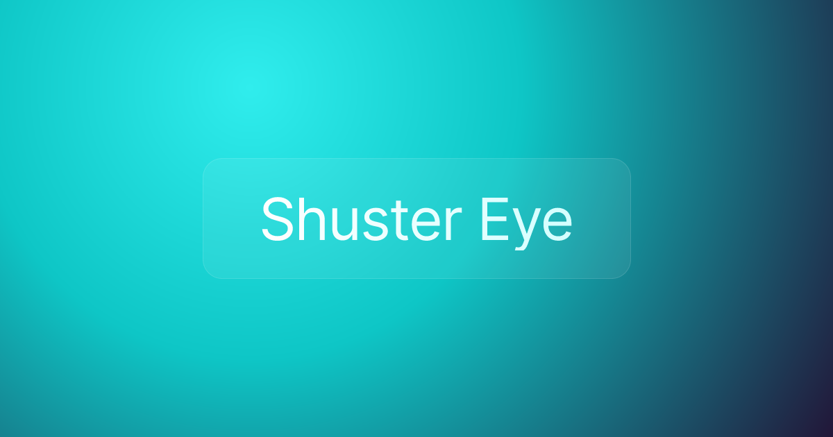 Shuster Eye