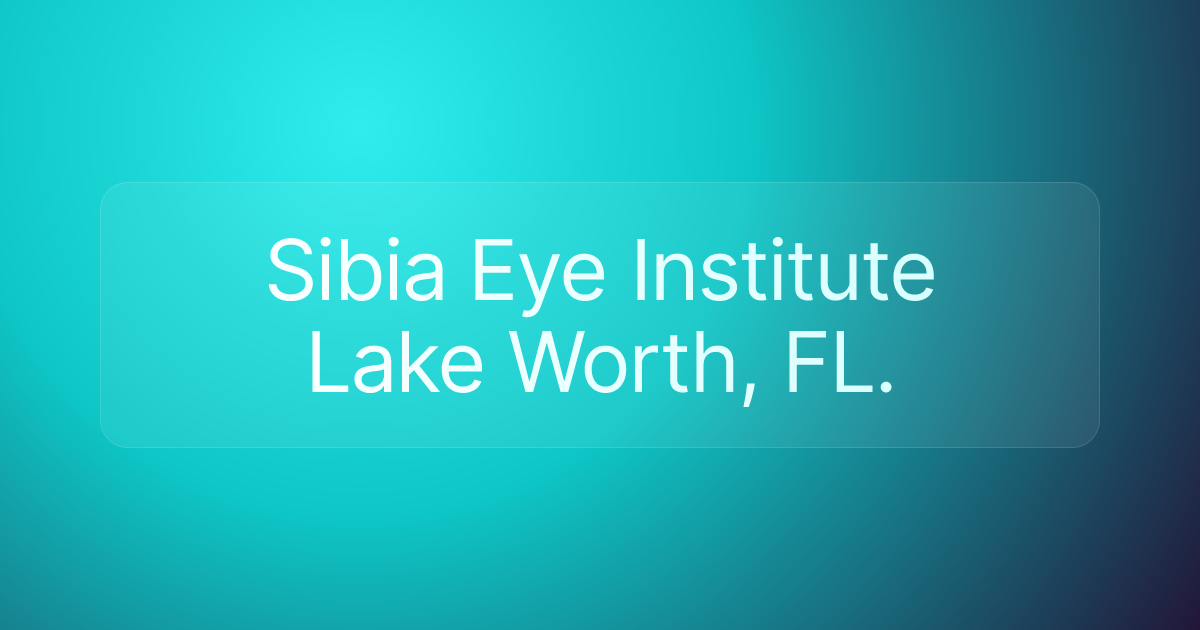 Sibia Eye Institute Lake Worth, FL.