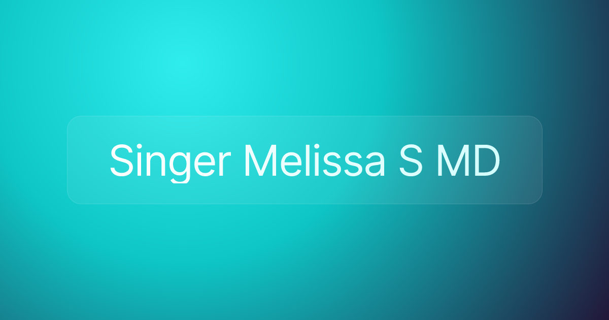 Singer Melissa S MD