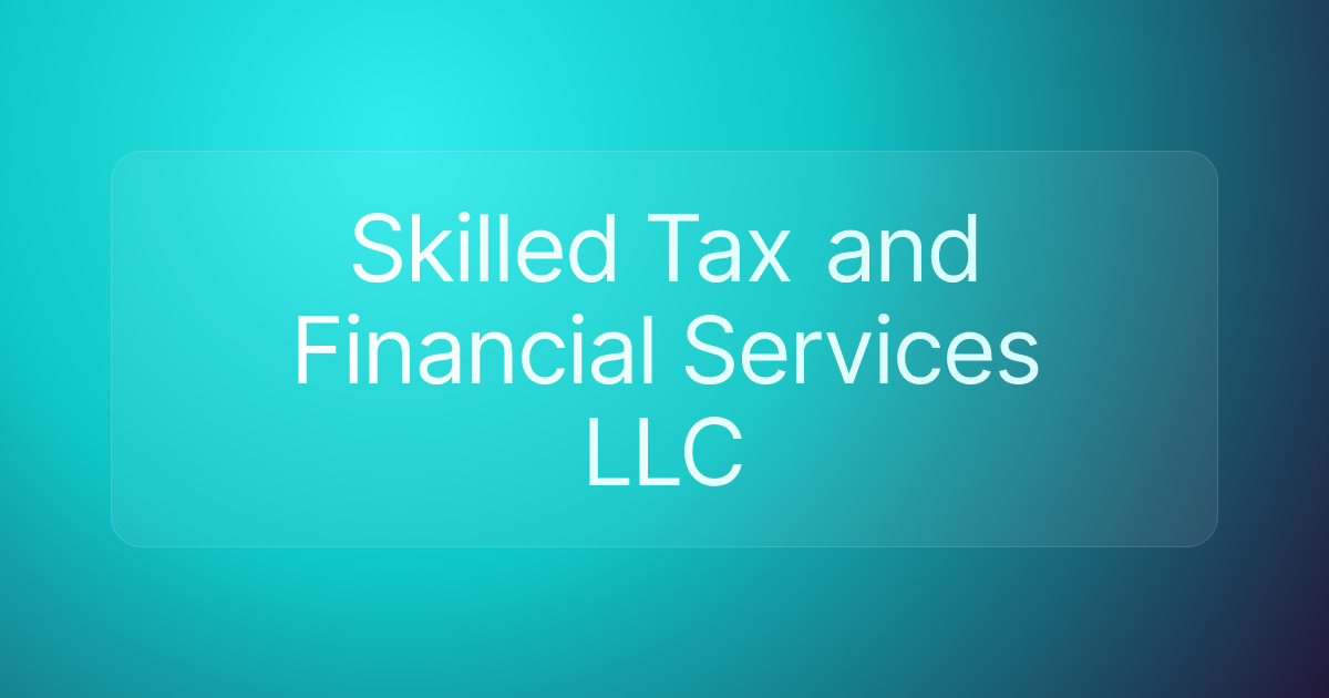 Skilled Tax and Financial Services LLC