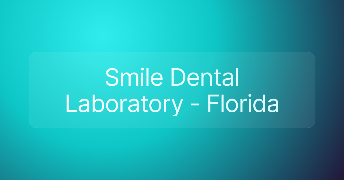 Smile Dental Laboratory - Florida
