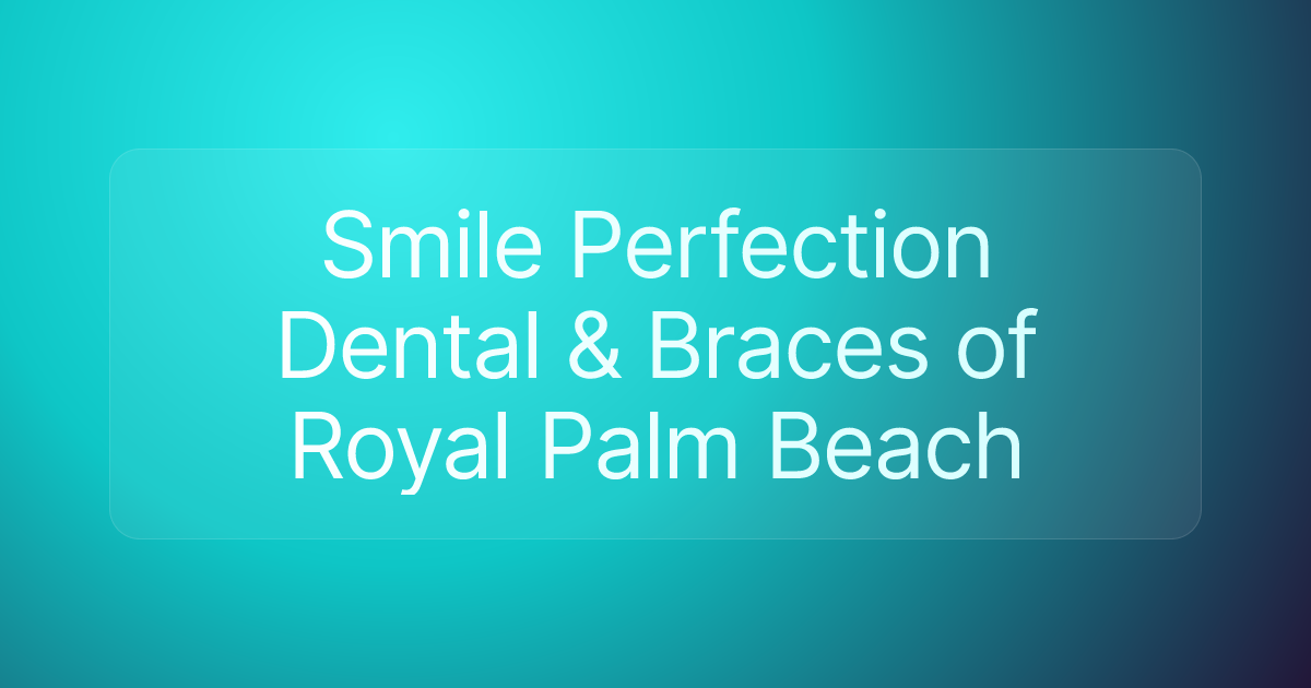 Smile Perfection Dental & Braces of Royal Palm Beach