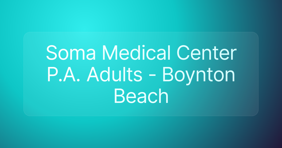 Soma Medical Center P.A. Adults - Boynton Beach