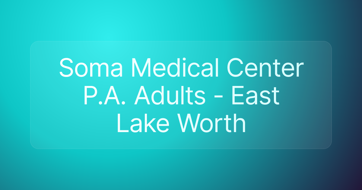 Soma Medical Center P.A. Adults - East Lake Worth