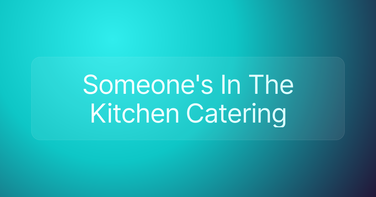 Someone's In The Kitchen Catering