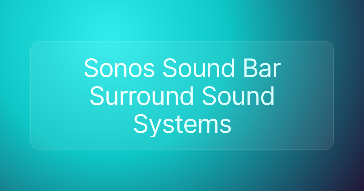 Sonos Sound Bar Surround Sound Systems