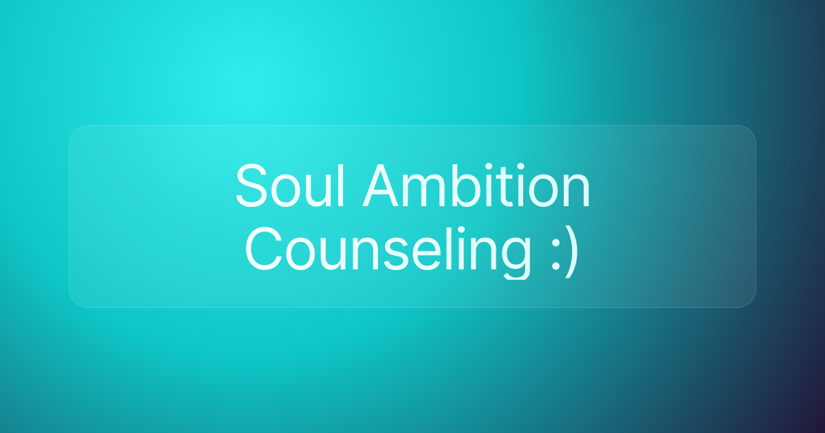 Soul Ambition Counseling :)