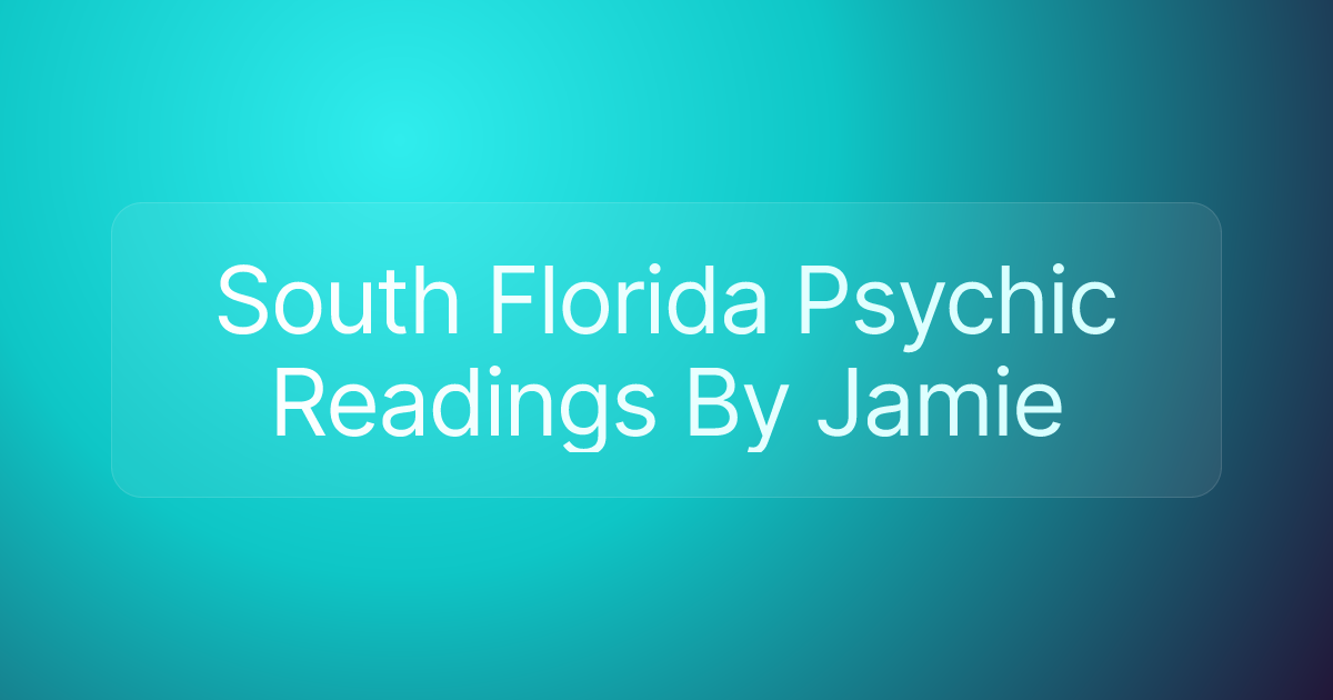 South Florida Psychic Readings By Jamie