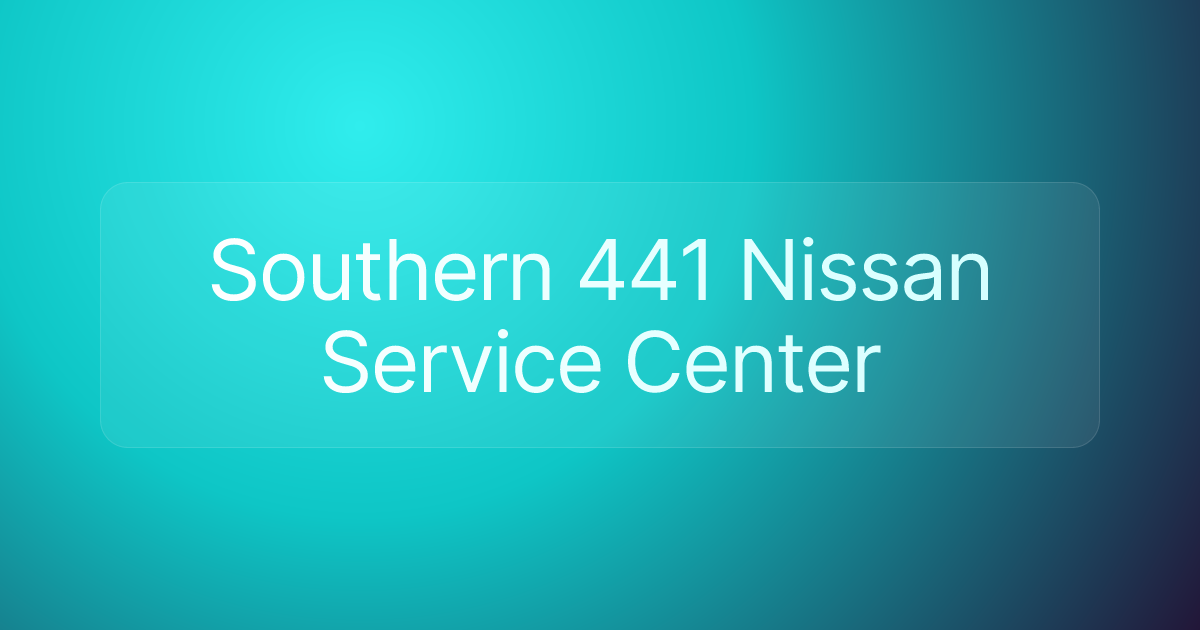 Southern 441 Nissan Service Center