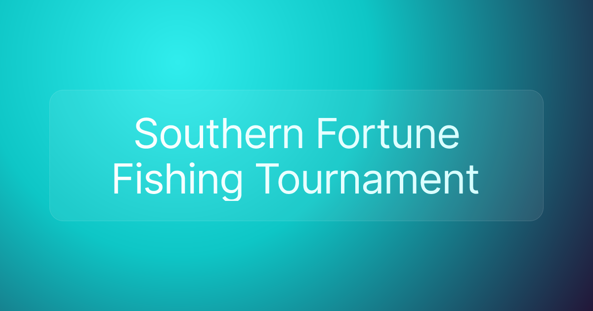 Southern Fortune Fishing Tournament