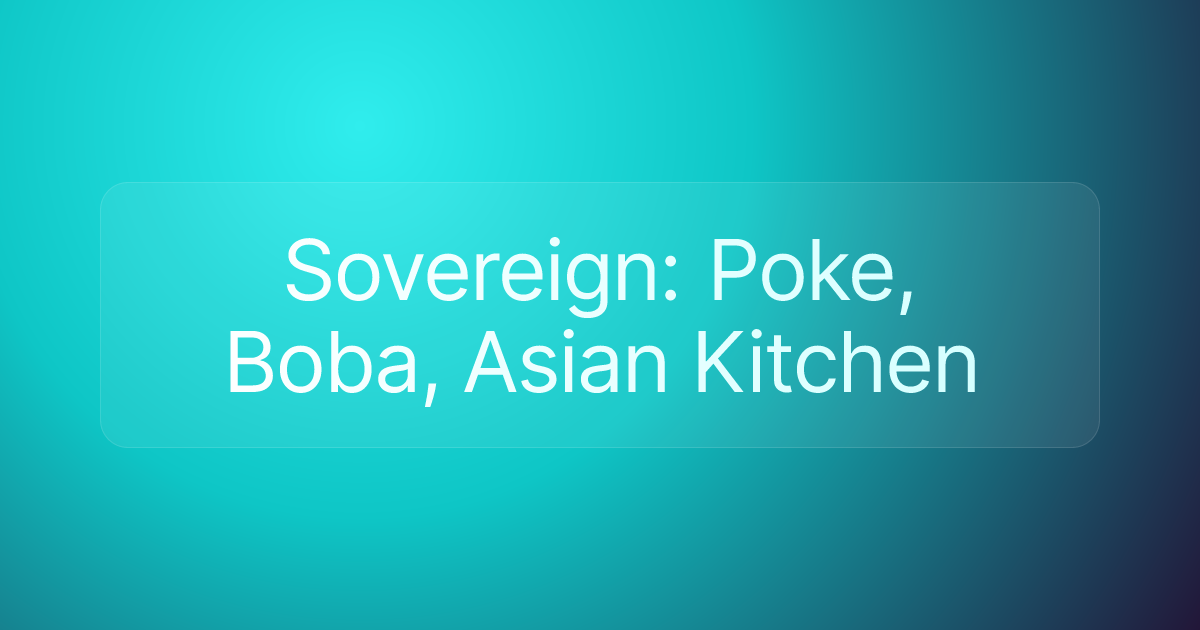 Sovereign: Poke, Boba, Asian Kitchen