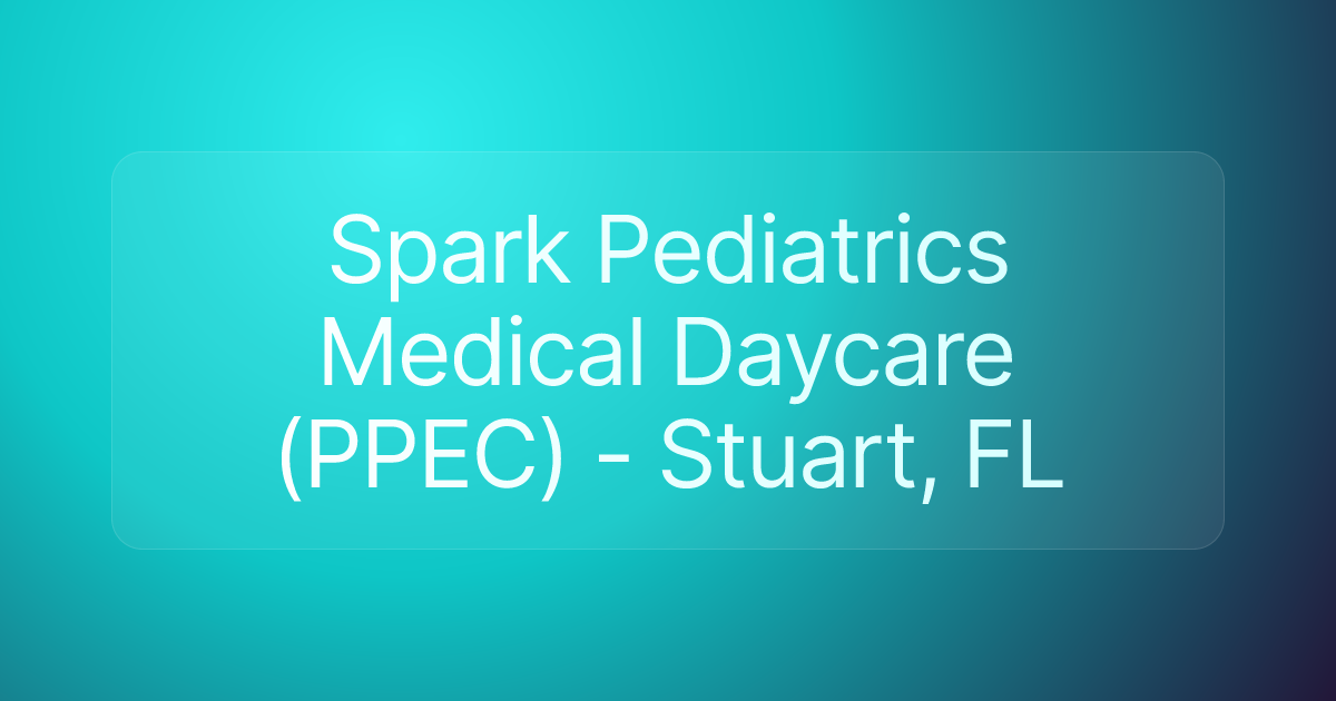 Spark Pediatrics Medical Daycare (PPEC) - Stuart, FL