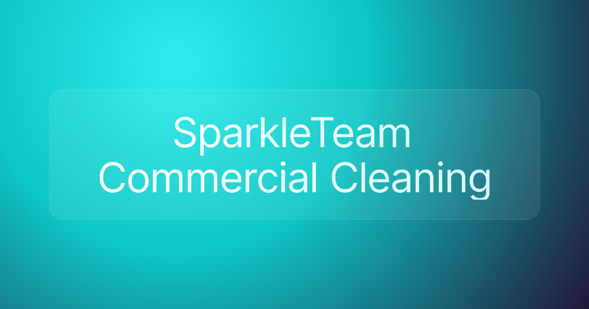 SparkleTeam Commercial Cleaning