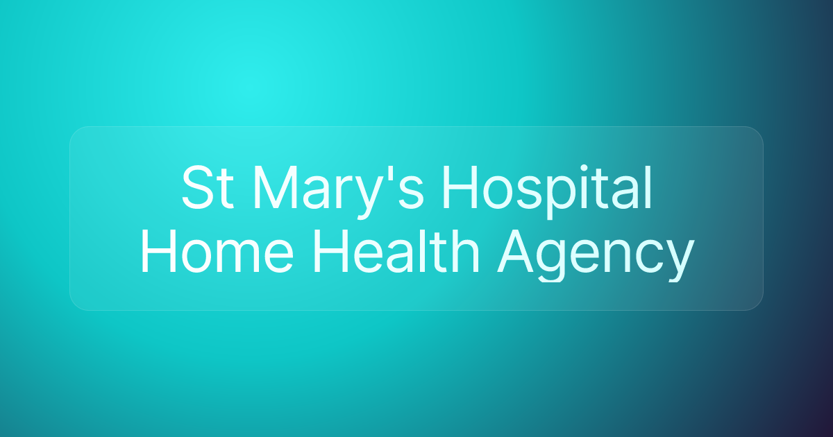 St Mary's Hospital Home Health Agency