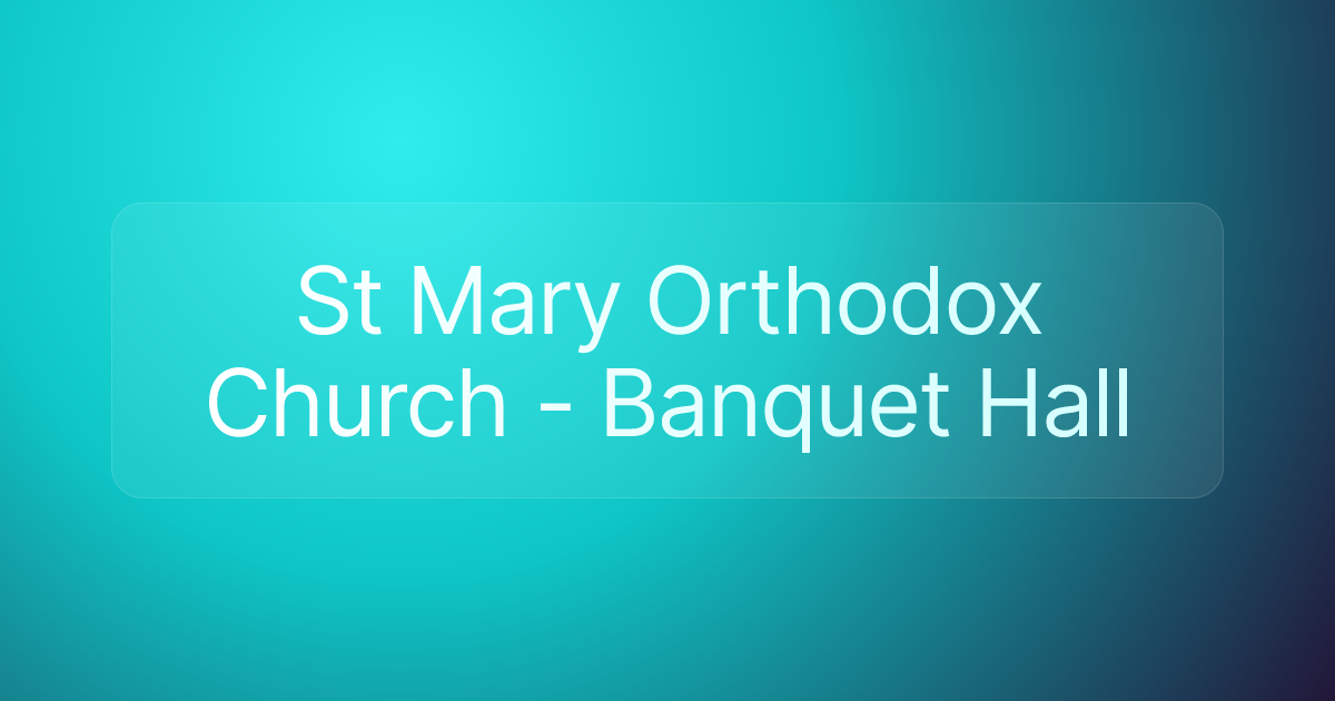 St Mary Orthodox Church - Banquet Hall