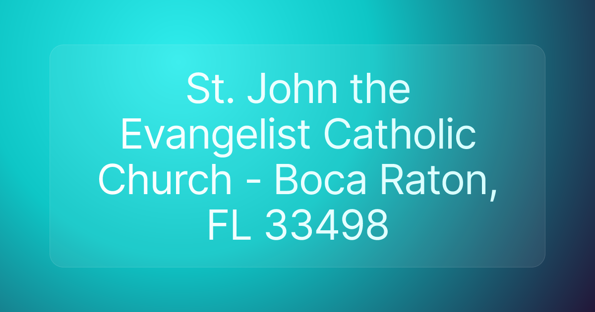 St. John the Evangelist Catholic Church - Boca Raton, FL 33498