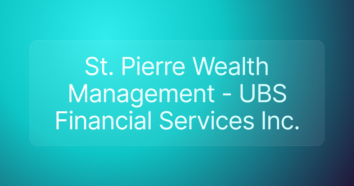 St. Pierre Wealth Management - UBS Financial Services Inc.