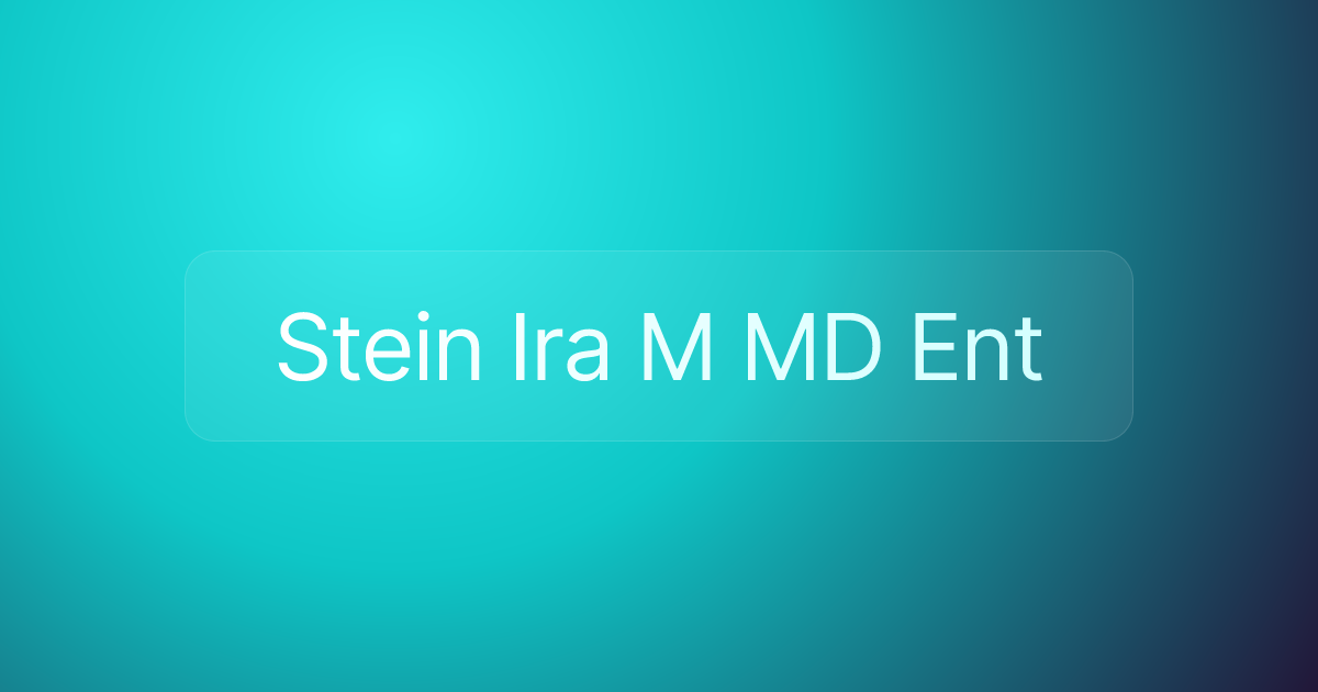 Stein Ira M MD Ent