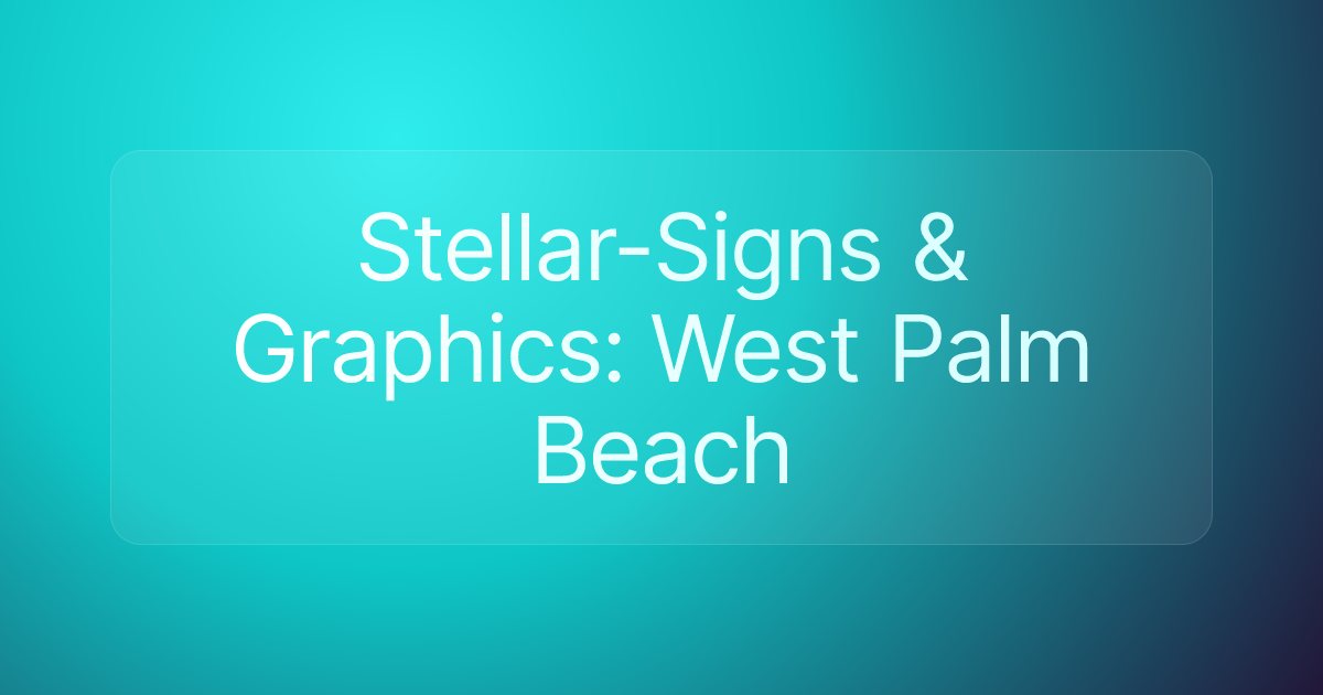 Stellar-Signs & Graphics: West Palm Beach