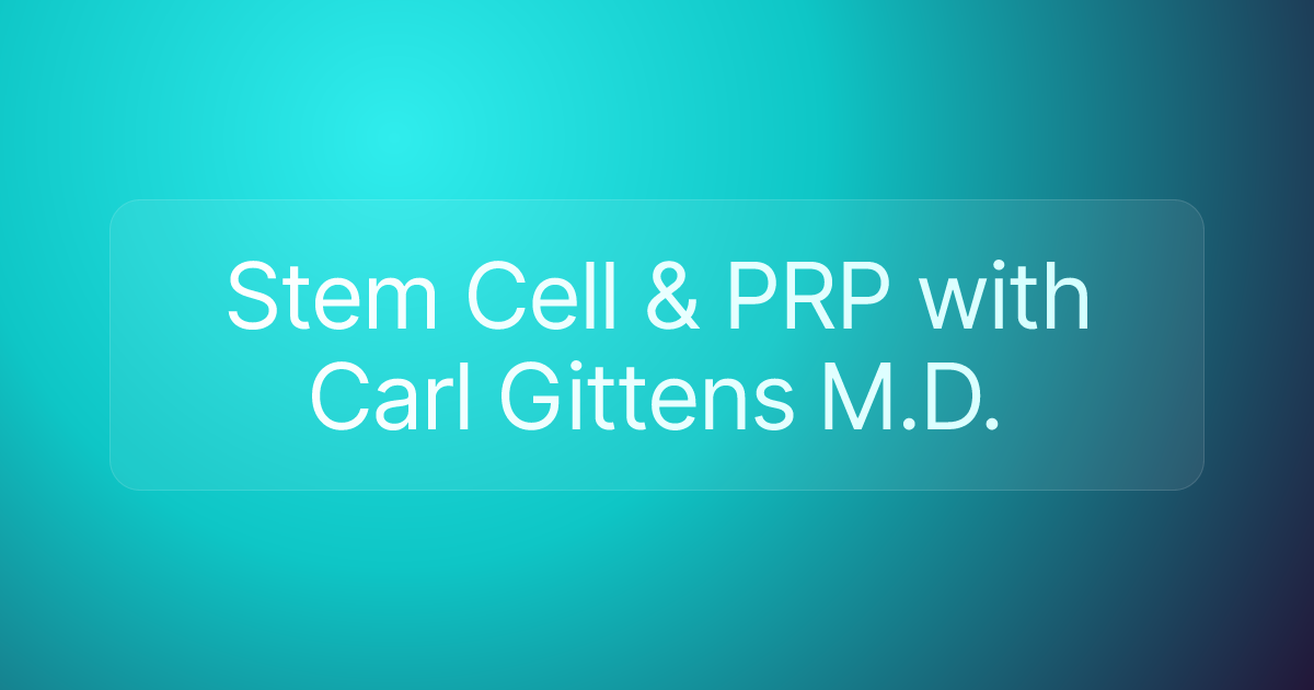 Stem Cell & PRP with Carl Gittens M.D.