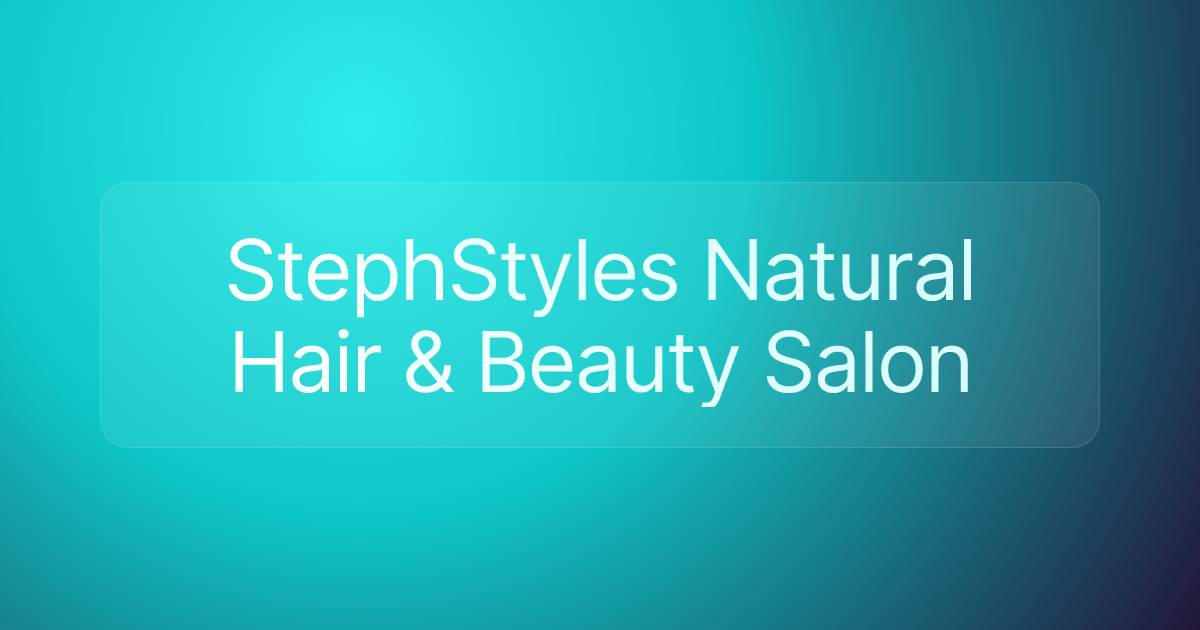 StephStyles Natural Hair & Beauty Salon