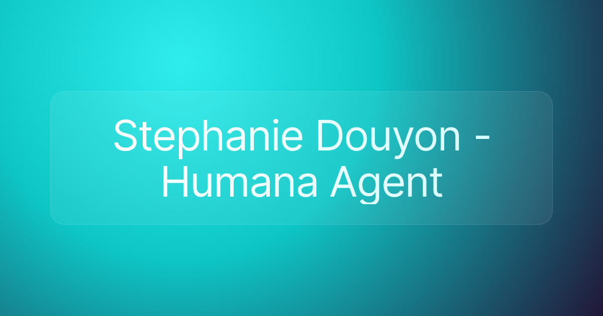 Stephanie Douyon - Humana Agent